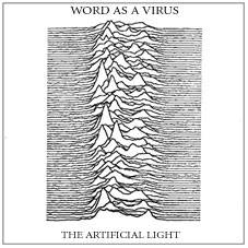 Word As A Virus : The Artificial Light Word As A Virus : The Artificial Light